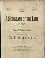 A sergeant of the line : song. The words by Fred E. Weatherly the music by W.H. Squire.